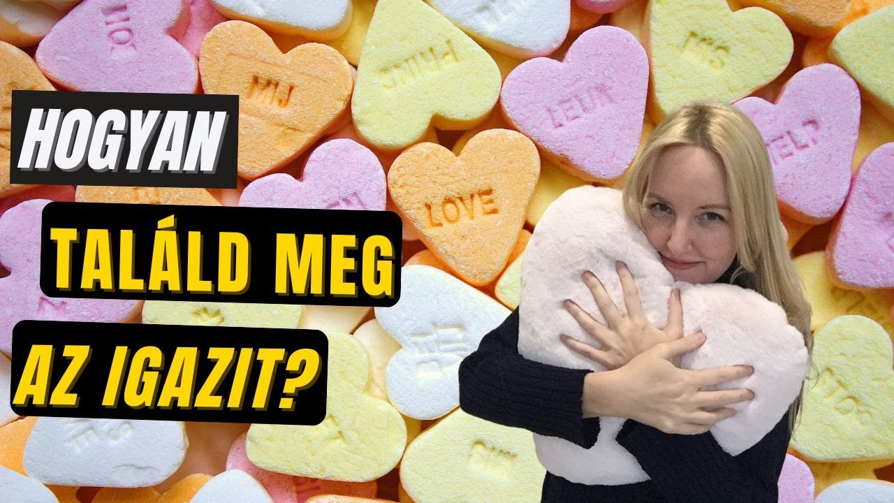 Hogyan találd meg az Igazit?