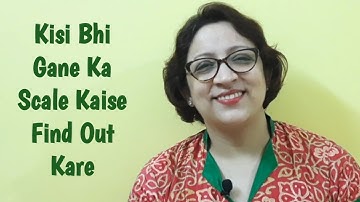 How To Find Out The Scale of Any Song? Il Kisi Bhi Gane Ka Scale Kaise Nikale?