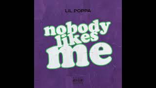 Lil Poppa - Nobody likes Me