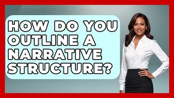 How Do You Outline A Narrative Structure? - Literary Icons