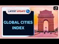 Global Cities Index | Delhi| Latest Update | Drishti IAS English