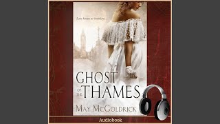 Chapter 28.2 & Chapter 29.1 - Ghost of the Thames