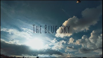 The Blue Sky | 4K #Timelapse Video | Must Watch