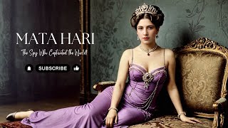 MATA HARI: The Spy Who Captivated the World!