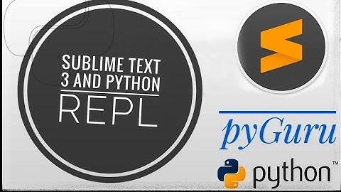 pyBasics 11 | Setting up Sublime text 3 and python REPL | pyGuru