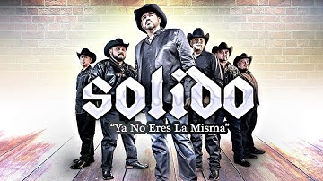 Ya No Eres La Misma | Solido | 2014