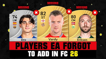 FIFA 26 | PLAYERS EA FORGOT TO ADD IN FC 26! 💀😲 ft. Vardy, Dro, Erksen...