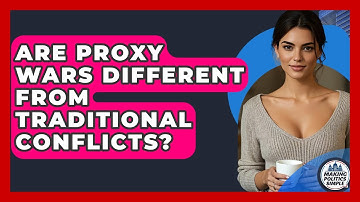 Are Proxy Wars Different From Traditional Conflicts? - Making Politics Simple
