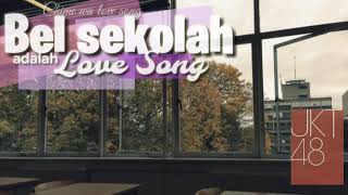 JKT48 - Bel Sekolah Adalah Love Song / Chime Wa Love Song [Lyrics]