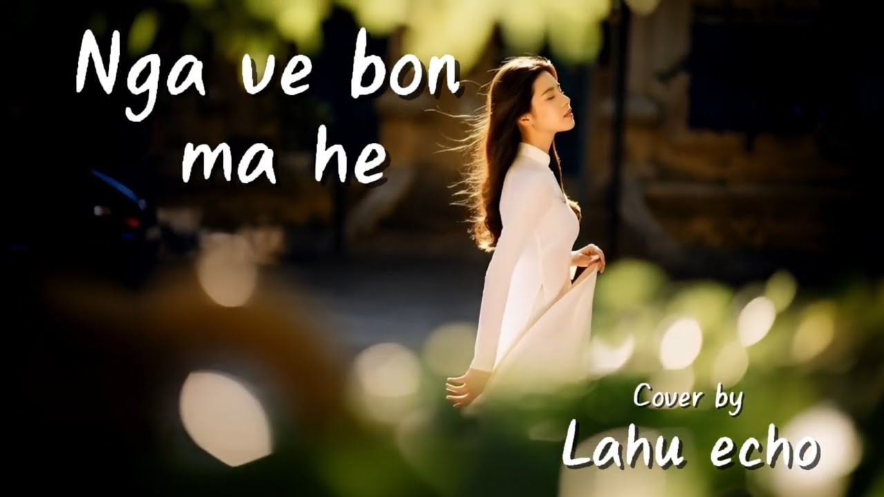 Nga ve bon ma he (รักนี้ไม่ใช่วาสนาของฉัน)เพลงใหม่ลาหู่ 2025 