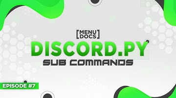 Discord.py Bot Tutorial - Sub Commands (Episode #7) | MenuDocs