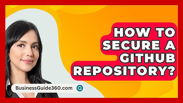 How To Secure A GitHub Repository? - BusinessGuide360.com