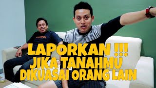 TIPS MELAPORKAN TANAH YANG DIKUASAI ORANG LAIN || PENGACARA NDESO