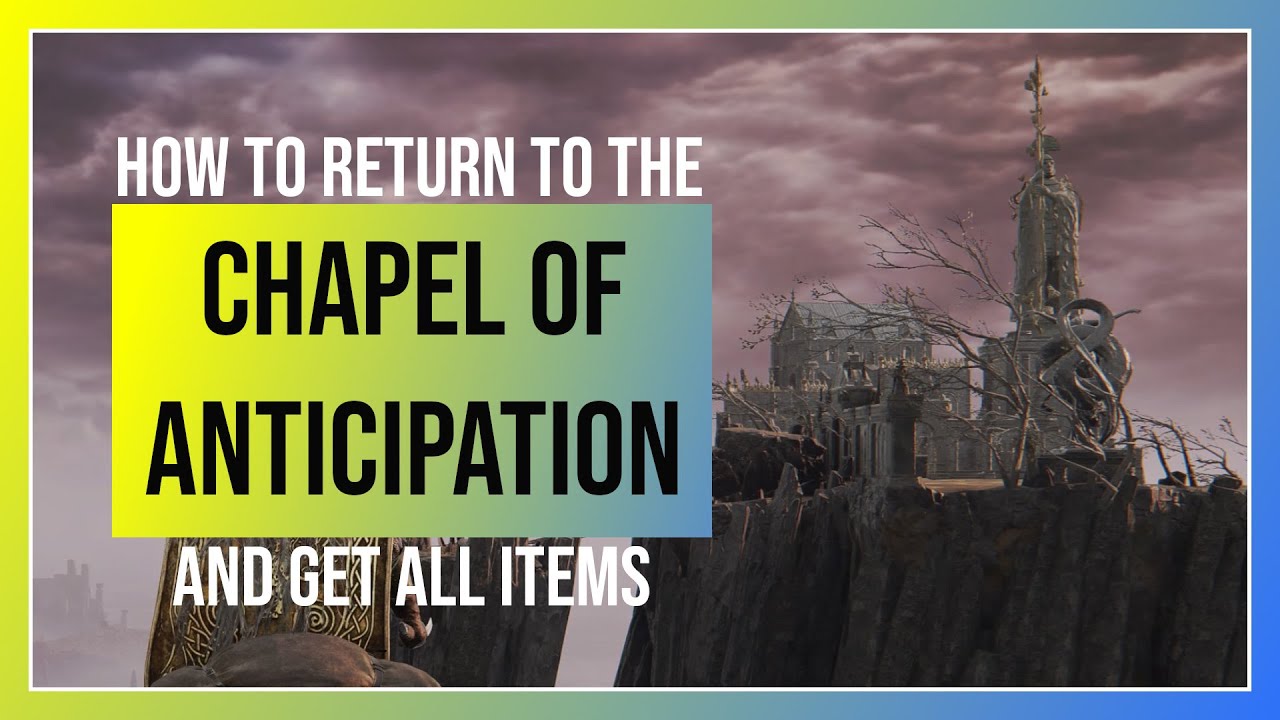 Elden Ring How to return to the Chapel of Anticipation and get all the