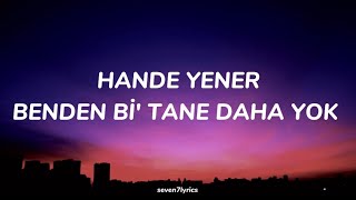 HANDE YENER - BENDEN BİR TANE DAHA YOK (Lyrics)