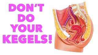 don-t do your kegels!