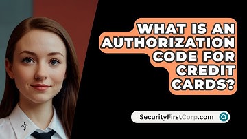 What Is An Authorization Code For Credit Cards? - SecurityFirstCorp.com