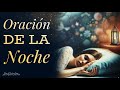 🙌   ORACIÓN DE LA NOCHE   🙌   DIOS PRUEBA NUESTRA FE   🙌