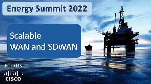 Energy Summit: Scalable WAN and SDWAN
