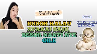 Budok Lepeh Budok Kalau Xpakai Baju, Besor Nanti Nye Gile Homih - Homih Raban