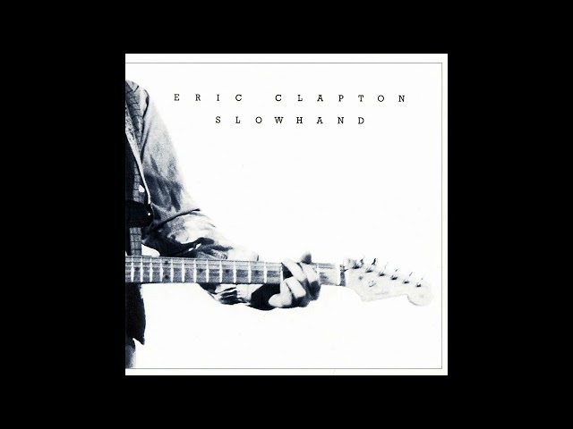 E̲r̲ic C̲l̲a̲pton - Slowhand (Full Album) class=