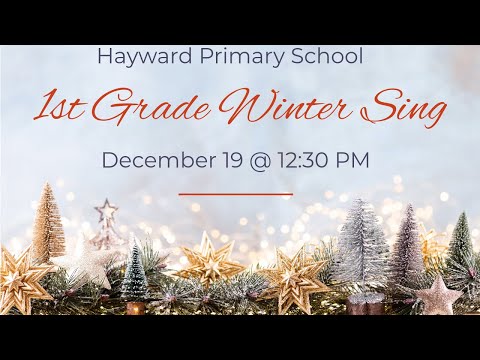 Hayward Primary School 1st Grade Winter Sing 12/19/23 at 12:30 PM