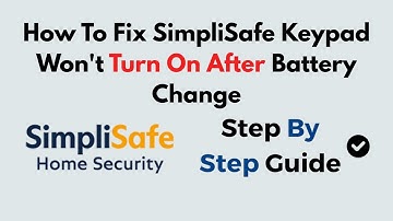 How To Fix SimpliSafe Keypad Won