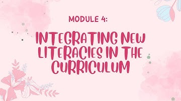 ED 102: Unit 4 — Integrating New Literacies in the Curriculum (GROUP 4 - D)