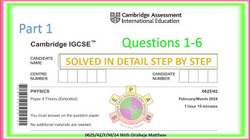 0625/42/F/M/24 Solved and explained in detail step by Step Part 1_IGCSE PHYSICS PAPER 4 2024