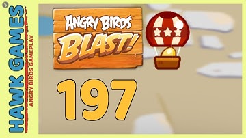 Angry Birds Blast Level 197 - 3 Stars Walkthrough, No Boosters