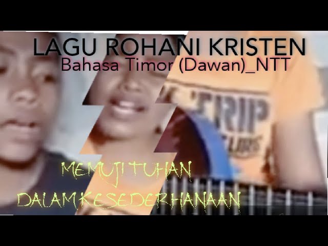 LAGU ROHANI KRISTEN BAHASA TIMOR (DAWAN)_NTT class=