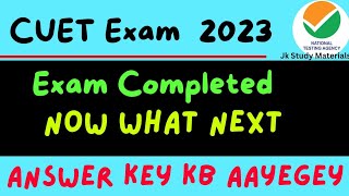 CUET 2023 Exam Completed - Now What Next - Answer Keys - Result - Admission