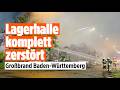 Großbrand in Baden-Württemberg: Lagerhalle brennt komplett aus – Polizei ermittelt Ursache