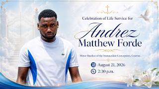 Celebration of Life Service for Andrez Matthew Forde August 21 2 30 p m