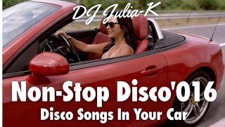 📍🎛️ 93min Disco Songs In Your Car 💣💥 Non-Stop Disco, 016💃🎛️ Cool Mix by DJ Julia-K 🎧🎶🥳