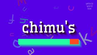 CHIMU'S - HOW TO PRONOUNCE IT #chimu's