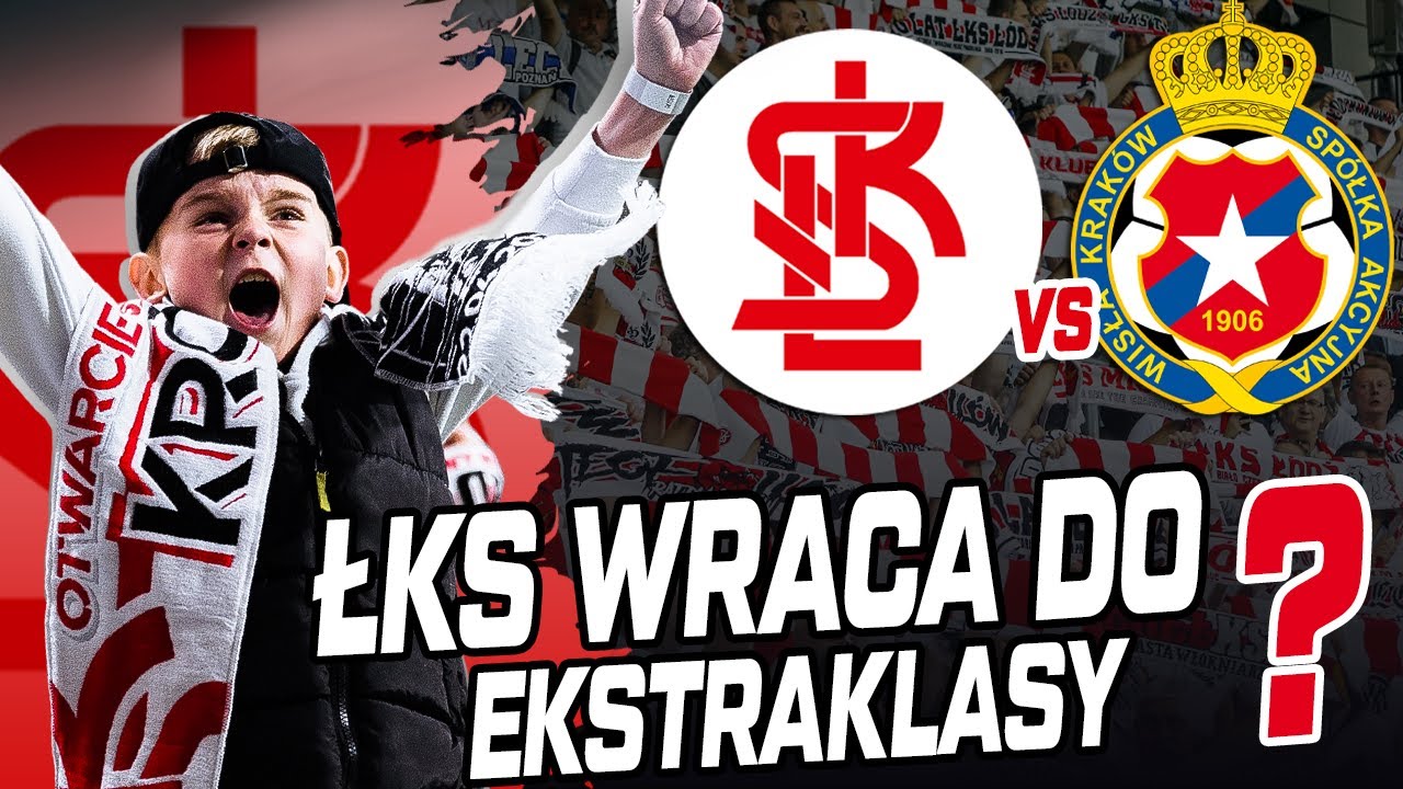 DERBY ŁODZI W EKSKTRAKLASIE? MECZYCHO ŁKS ŁÓDŹ - WISŁA KRAKÓW!