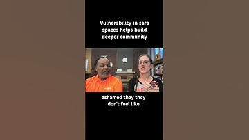 Vulnerability in safe spaces helps build deeper community