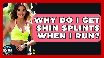 Why Do I Get Shin Splints When I Run? - Running Beyond Limits