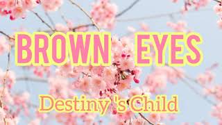 Brown Eyes -Destiny's Child (Lyrics)