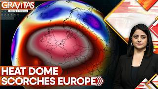 Global Heatwaves Taking Over: More Climate Records Under Threat | GRAVITAS