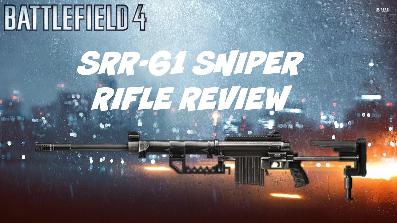 Srr 61 Sniper Rifle Review Battlefield 4 Youtube Srr 61 Sniper Rifle Review Battlefield 4 Youtube