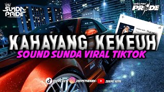 DJ KAHAYANG KEKEUH -[ BOOTLEG ]- || DJ SUNDA VIRAL TIKTOK TERBARU