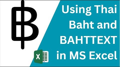Using Thai Baht and BAHTTEXT in MS Excel