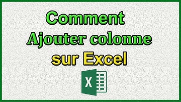 Comment ajouter une colonne sur excel