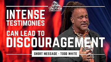 Todd White - Discouragement from Intense Testimonies (SHORT MESSAGE)