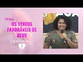 Os ventos favorveis de deus  domingo 05052024  pra lorena