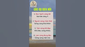 Các cụ xưa nói #cổnhândạy #cuocsong #baihoccuocsong