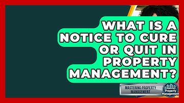 What Is A Notice To Cure Or Quit In Property Management? - Mastering Property Management