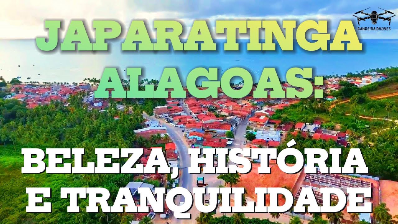 JAPARATINGA ALAGOAS - BELEZA HISTÓRIA E TRANQUILIDE